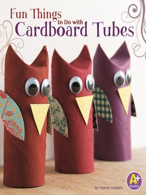 cover image of Fun Things to Do with Cardboard Tubes